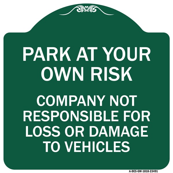 Park at Your Own Risk Company Not Responsible for Loss or Damage to Vehicles, A-DES-GW-1818-23491